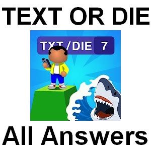 Text or Die Answers All Levels [in One Page 500+] .
